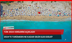 TÜİK 2024 Verilerini Açıkladı! 2024’te Turizmden Ne Kadar Gelir Elde Edildi?