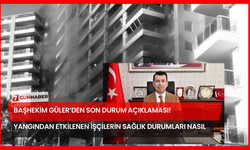 Başhekim Güler’den Son Durum Açıklaması! Yangından Etkilenen İşçilerin Sağlık Durumları Nasıl?