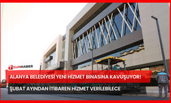 Alanya Belediyesi Yeni Hizmet Binasına Kavuşuyor! Şubat Ayından İtibaren Hizmet Verilebilecek