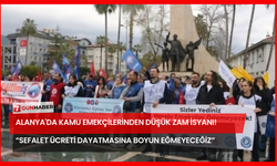 Alanya'da Kamu Emekçilerinden Düşük Zam İsyanı! “Sefalet Ücreti Dayatmasına Boyun Eğmeyeceğiz”