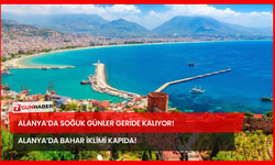 Alanya’da Soğuk Günler Geride Kalıyor! Alanya’da Bahar İklimi Kapıda!