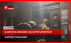 Alanya’da Organize Suç Çetesi Çökertildi! 8 Şüpheli Yakalandı!