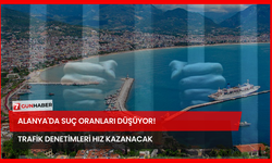 Alanya'da Suç Oranları Düşüyor! Trafik Denetimler Hız Kazanacak