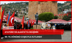 Atatürk’ün Alanya’ya Gelişinin 90. Yıl Dönümü Coşkuyla Kutlandı!