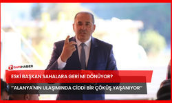 Eski Başkan Sahalara Geri Mi Dönüyor? ’’Alanya'nın Ulaşımında Ciddi Bir Çöküş Yaşanıyor’’