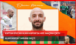 Kaptan Efecan Alanyaspor’da 400. Maçına Çıktı! Alanyaspor Tarihine Geçti