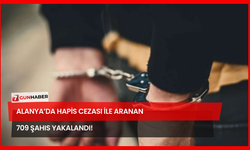 Alanya’da Hapis Cezası İle Aranan 709 Şahıs Yakalandı!