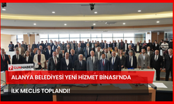 Alanya Belediyesi Yeni Hizmet Binası’nda İlk Meclis Toplandı!