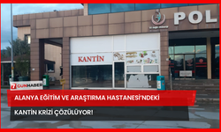 Alanya Eğitim ve Araştırma Hastanesi’ndeki Kantin Krizi Çözülüyor!