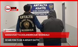 Manavgat'ta Dolandırıcılık Skandalı! 32 Milyon TL'lik 4 Arsayı Sattı!