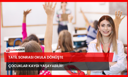 Tatil Sonrası Okula Dönüşte Çocuklar Kaygı Yaşayabilir!