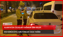 Alanya'da Cezalar Yağmur Gibi Geldi! 612 sürücüye 2 Milyonluk Ceza Yağdı