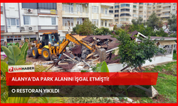 Alanya’da Park Alanını İşgal Etmişti! O Restoran Yıkıldı