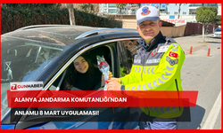 Alanya Jandarma Komutanlığı'ndan Anlamlı 8 Mart Uygulaması!