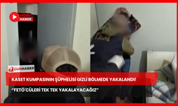 Kaset Kumpasının Şüphelisi Gizli Bölmede Yakalandı!  “FETÖ'cüleri Tek Tek Yakalayacağız”