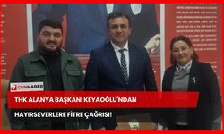 THK Alanya Başkanı Keyaoğlu'ndan Hayırseverlere Fitre Çağrısı!