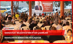 Manavgat Belediyesi’nin İftar Çadırları Ramazan’ın Bereketini Paylaşıyor