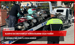 Alanya’da Motosiklet Sürücülerine Ceza Yağdı! 3 Günde 2 Milyon TL Ceza Kesildi