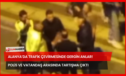 Alanya’da Trafik Çevirmesinde Gergin Anlar! Polis ve Vatandaş Arasında Tartışma Çıktı