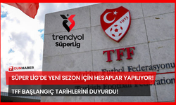 Süper Lig’de Yeni Sezon İçin Hesaplar Yapılıyor! TFF Başlangıç Tarihlerini Duyurdu!