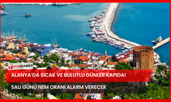 Alanya’da Sıcak ve Bulutlu Günler Kapıda! Salı Günü Nem Oranı Alarm Verecek