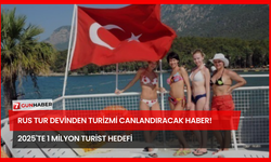 Rus Tur Devinden Turizmi Canlandıracak Haber! 2025'te 1 Milyon Turist Hedefi