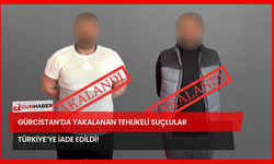 Gürcistan’da Yakalanan Tehlikeli Suçlular Türkiye’ye İade Edildi!