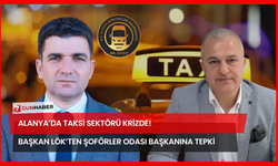 Alanya’da Taksi Sektörü Krizde! Başkan Lök’ten Şoförler Odası Başkanına Tepki