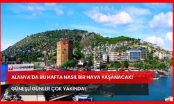 Alanya’da Bu Hafta Nasıl Bir Hava Yaşanacak! Güneşli Günler Çok Yakında!