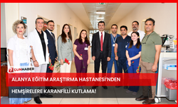 Alanya Eğitim Araştırma Hastanesi’nden Hemşirelere Karanfilli Kutlama!