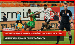 Alanyaspor Deplasmanda Gaziantep’e Konuk olacak! Kritik Karşılaşmada Düdük Sağlam’da