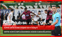 Süper Lig'de Küme Düşme Hattı Kızıştı! Kritik Konya Deplasmanında Düdük Karaoğlan'da!