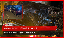 Alanya'da Alkollü Sürücü Dehşeti! Park Halindeki Araçlara Çarptı!