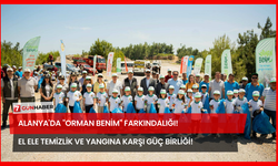 Alanya'da "Orman Benim" Farkındalığı! El Ele Temizlik ve Yangına Karşı Güç Birliği!
