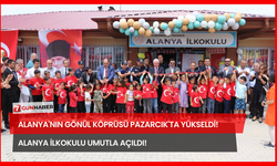 Alanya'nın Gönül Köprüsü Pazarcık'ta Yükseldi! Alanya İlkokulu Umutla Açıldı!