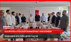 Kleopatra Otelciler Derneği'nde Yeni Dönem! Başkanlık Koltuğu Şevki Taç'ın!
