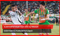 Alanyaspor Beşiktaş’a Göz Açtırmadı! GAİN Park’ta Puanlar Paylaşıldı