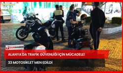 Alanya'da Trafik Güvenliği İçin Mücadele! 33 Motosiklet Men Edildi