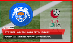 TFF 3’üncü Lig’de Zorlu Grup Büyük Heyecan! Alanya 1221 FK'nin Yer Alacağı Grup Belli Oldu