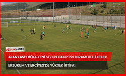 Alanyaspor'da Yeni Sezon Kamp Programı Belli Oldu! Erzurum ve Erciyes’de Yüksek İrtifa!