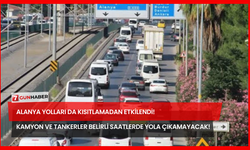 Alanya Yolları da Kısıtlamadan Etkilendi! Kamyon ve Tankerler Belirli Saatlerde Yola Çıkamayacak!