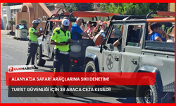 Alanya'da Safari Araçlarına Sıkı Denetim! Turist Güvenliği İçin 38 Araca Ceza Kesildi!