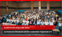 Alanya’dan Güçlü Bir Veda! Kaymakam Ürkmezer Eğitim Camiasına Teşekkür Etti