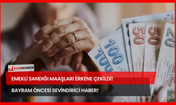 Emekli Sandığı Maaşları Erkene Çekildi! Bayram Öncesi Sevindirici Haber!