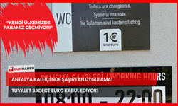 Antalya Kaleiçi'nde Şaşırtan Uygulama! Tuvalet Sadece Euro Kabul Ediyor!