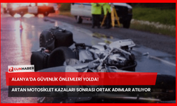 Alanya’da Güvenlik Önlemleri Yolda! Artan Motosiklet Kazaları Sonrası Ortak Adımlar Atılıyor