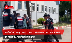 Muğla'da Uyuşturucuya Nefes Aldırmayan Operasyon! 43 Zehir Taciri Tutuklandı!