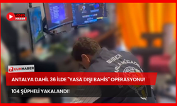 Antalya Dahil 36 İlde "Yasa Dışı Bahis" Operasyonu! 104 Şüpheli Yakalandı!
