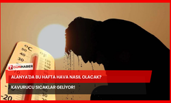 Alanya'da Bu Hafta Hava Nasıl Olacak? Kavurucu Sıcaklar Geliyor!
