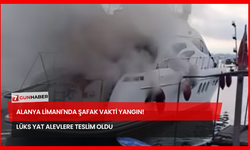 Alanya Limanı'nda Şafak Vakti Yangın! Lüks Yat Alevlere Teslim Oldu